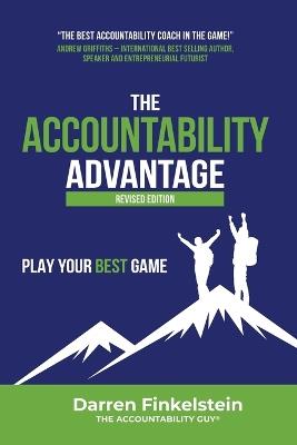 The Accountability Advantage Revised Edition: Play Your Best Game - Darren Finkelstein - cover