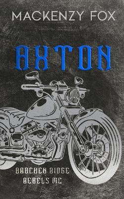 Axton: (Bracken Ridge Rebels MC) Special Edition - Mackenzy Fox - cover