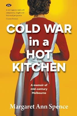 Cold War in a Hot Kitchen: A Memoir of Mid-Century Melbourne - Margaret Ann Spence - cover