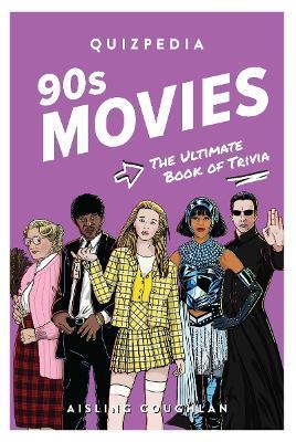 90s Movies Quizpedia: The ultimate book of trivia - Aisling Coughlan - cover