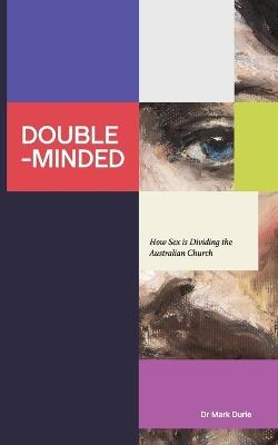 Double-Minded: How Sex is Dividing the Australian Church - Mark Durie - cover