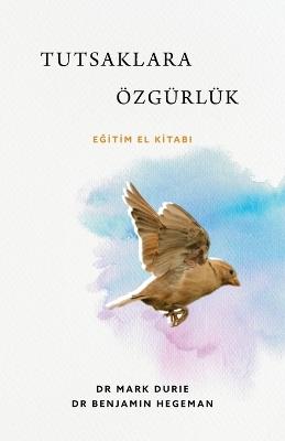 Tutsaklara Özgürlük (Liberty to the Captives): E&#287;itim el Kitabi - Mark Durie,Benjamin Hegeman - cover