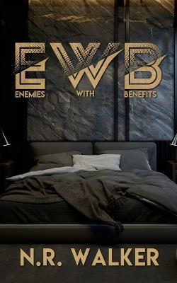 EWB (Enemies With Benefits) - After Dark Edition - N R Walker - cover