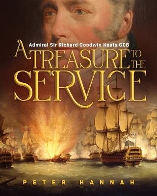 Richard Goodwin Keats - A Treasure to the Service - Peter Hannah - cover