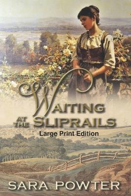 Waiting at the Sliprails: Large Print Edition - Sara Powter - cover