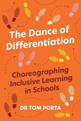 The Dance of Differentiation: Choreographing Inclusive Learning in Schools - Tom Porta - cover