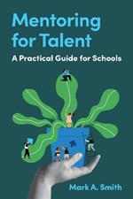 Mentoring for Talent: A Practical Guide for Schools