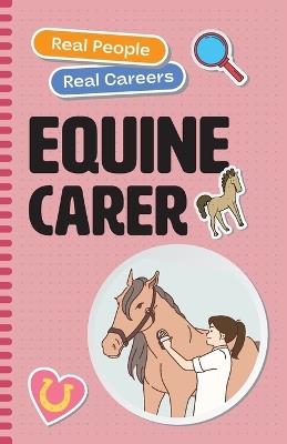 Equine Carer: Real People, Real Careers - Julie Dascoli - cover