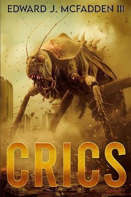 Crics: A Cryptid Thriller - Edward J McFadden - cover