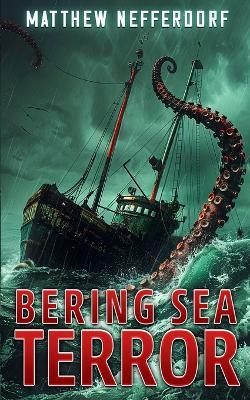 Bering Sea Terror - Matthew Nefferdorf - cover