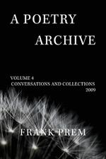 A Poetry Archive: Volume 4 Conversations and Collections 2009