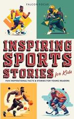 Inspiring Sports Stories For Kids - Fun, Inspirational Facts & Stories For Young Readers