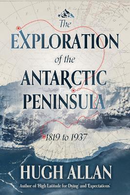 The Exploration of the Antarctic Peninsula - Hugh Allan - cover