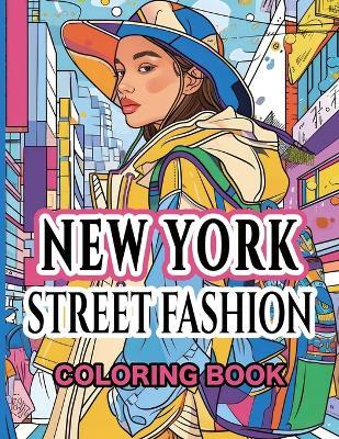 New York Street Fashion Coloring Book: Capturing the Eclectic Essence of the Big Apple - Cs Colors - cover