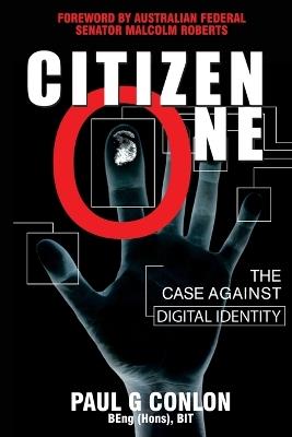 Citizen One: The Case Against Digital Identity - Paul G Conlon - cover