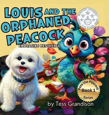 Louis and the Orphaned Peacock: Embracing Resilience - Tess Grandison - cover