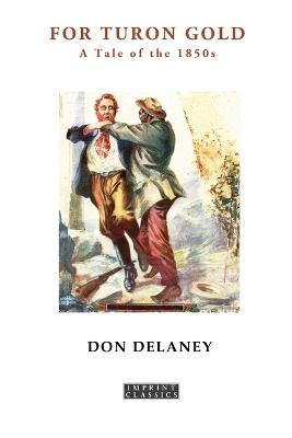 For Turon Gold: A Tale of the 1850s - Don Delaney - cover