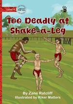 Too Deadly at Shake-a-Leg - Our Yarning