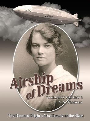 Airship of Dreams: The Doomed Flight of the Titanic of the Skies - C M S Thornton - cover