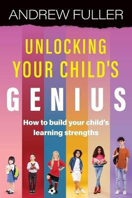 Unlocking Your Child's Genius - Andrew Fuller - cover