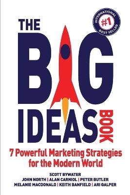 The Big Ideas Book: 7 Powerful Marketing Strategies for the Modern World - John North,Alan Carniol,Peter Butler - cover