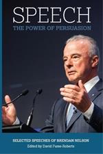 Speech: The Power of Persuasion, Selected Speeches of Brendan Nelson