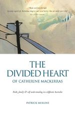 The Divided Heart of Catherine Mackerras: Faith, family & self-understanding in a different Australia