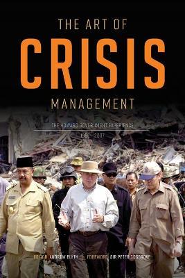 The Art of Crisis Management: The Howard Government Experience, 1996-2007 - cover