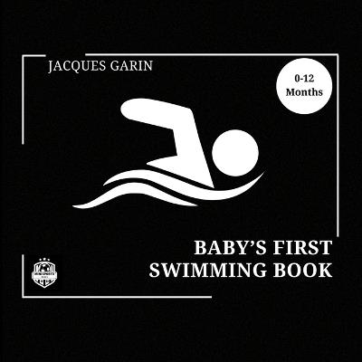 Baby's First Swimming Book: 0-12 Months High Contrast Baby Book on Swimming - Jacques Garin - cover