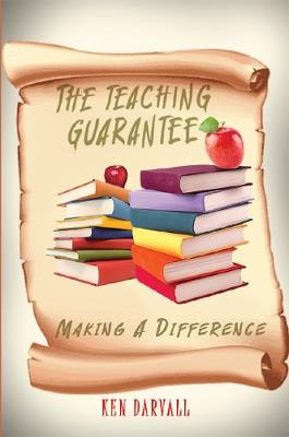 The Teaching Guarantee: Making a Difference - Ken Darvall - cover