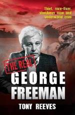 The Real George Freeman: Thief, race-fixer, standover man and underworld crim