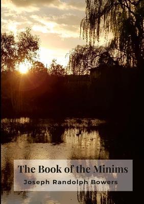 The Book of the Minims: Way of Life and Constitutions of the Eremitas Familia Minima - Joseph Randolph Bowers - cover