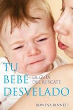 Tu Bebe Desvelado: La Guia del Rescate