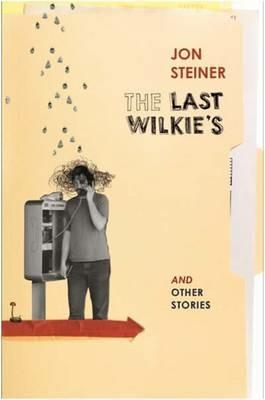 The Last Wilkie's and Other Stories - Jon Steiner - cover