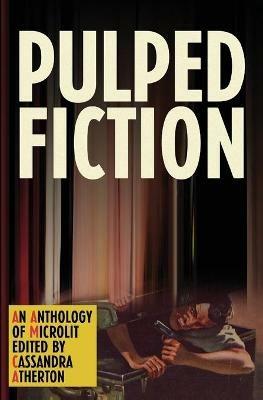Pulped Fiction: An Anthology of Microlit - cover