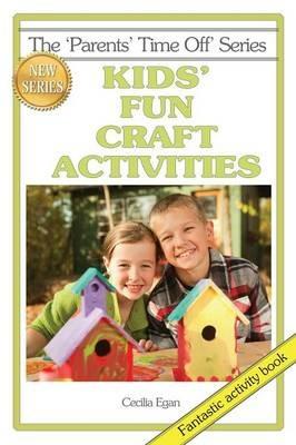 Kids' Fun Craft Activities - Cecilia Egan - cover