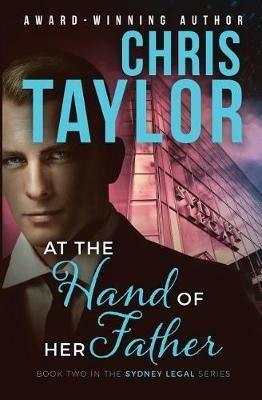 At the Hand of Her Father: Book Two in the Sydney Legal Series - Chris Taylor - cover