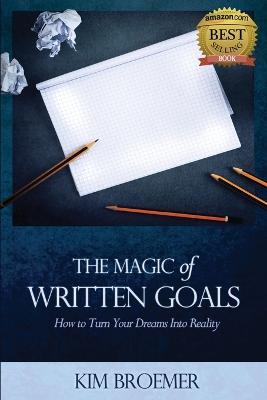 The Magic of Written Goals: How to Turn Your Dreams Into Realty - Broemer Kim - cover