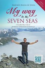 My Way to the Seven Seas: A Brazilian Boy's Tale of Resilience, Achievement & Adventure