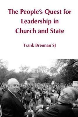 The People's Quest for Leadership in Church and State - Frank Brennan - cover