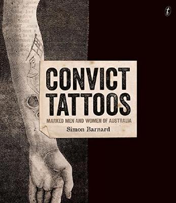 Convict Tattoos: Marked Men and Women of Australia - Simon Barnard - cover