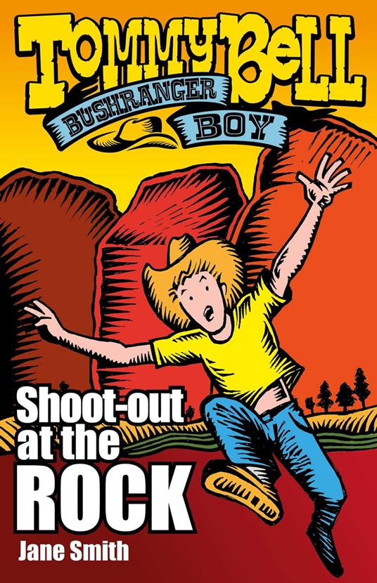 Tommy Bell Bushranger Boy: Shoot-out at the Rock - Jane Smith,Pat Kan - ebook