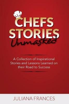 Chefs Stories: Unmasked - Juliana Frances - cover