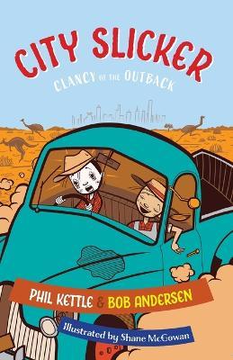 City Slicker: Clancy of the Outback - Phil Kettle,Bob Andersen - cover