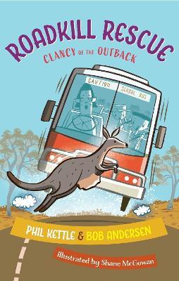 Roadkill Rescue: Clancy of the Outback series - Phil Kettle,Bob Andersen - cover