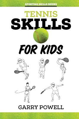 Tennis Skills for Kids - Garry Powell - cover