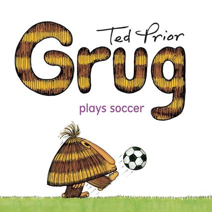 Grug Plays Soccer - Prior Ted - ebook