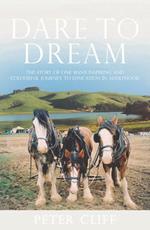 Dare to Dream: The Story of One Man's Inspiring and Colourful Journey to Education in a