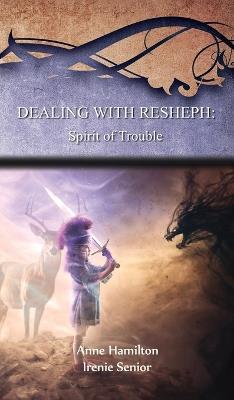 Dealing with Resheph: Spirit of Trouble: Strategies for the Threshold #6 - Anne Hamilton,Arpana Sangamithra - cover