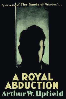 A Royal Abduction - Arthur Upfield - cover